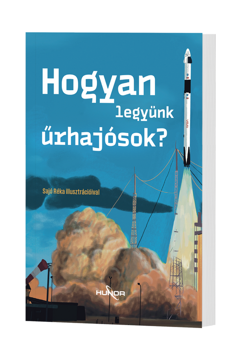 ELŐRENDELHETŐ! Hogyan legyünk űrhajósok?