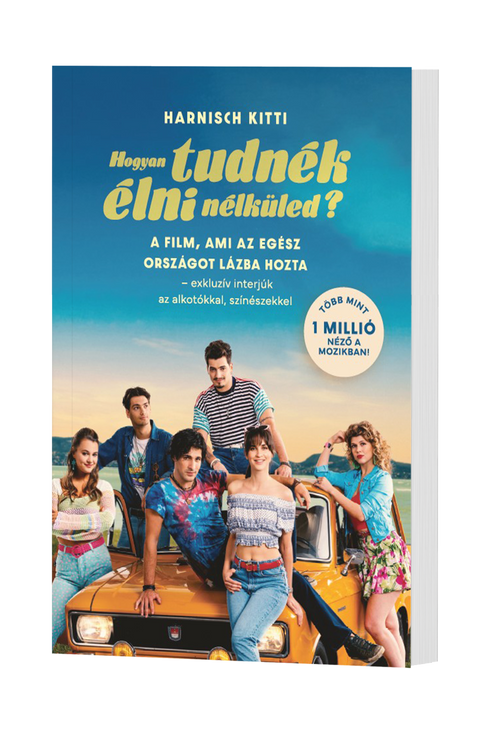 ELŐRENDELHETŐ! Hogyan tudnék élni nélküled?